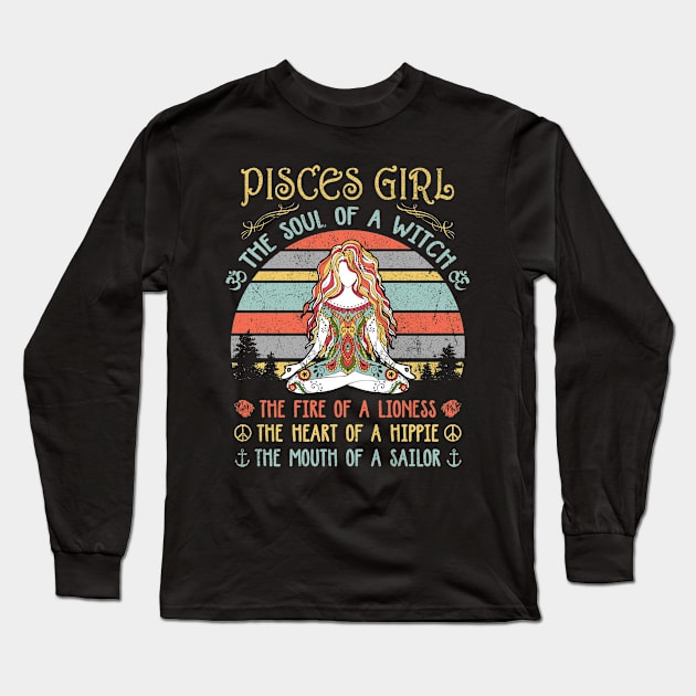 Pisces Girl The Soul Of A Witch Vintage Yoga Pisces Girl Birthday Gift Long Sleeve T-Shirt by justinacedric50634